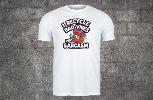 "I recycle bad vibes in to sarcasm"